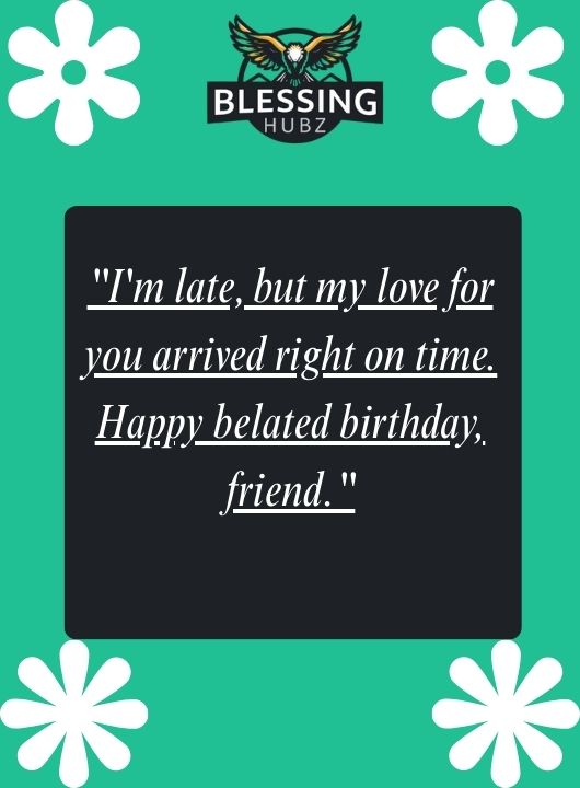 Belated Birthday Blessings for Friends