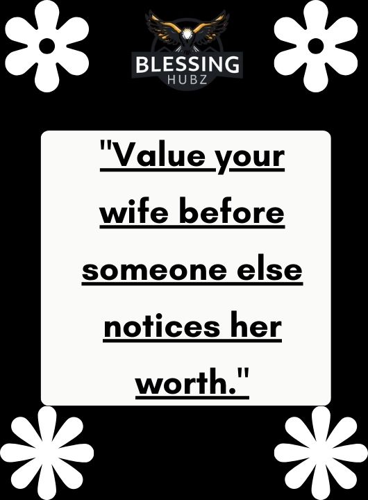 Neglecting Value Your Wife Quotes
