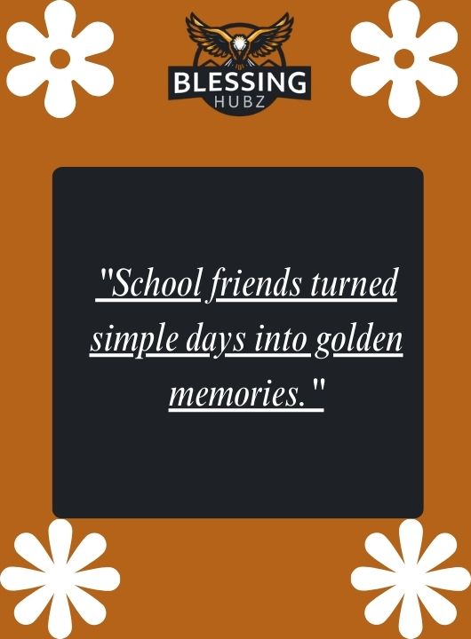 School Friends Memories Quotes