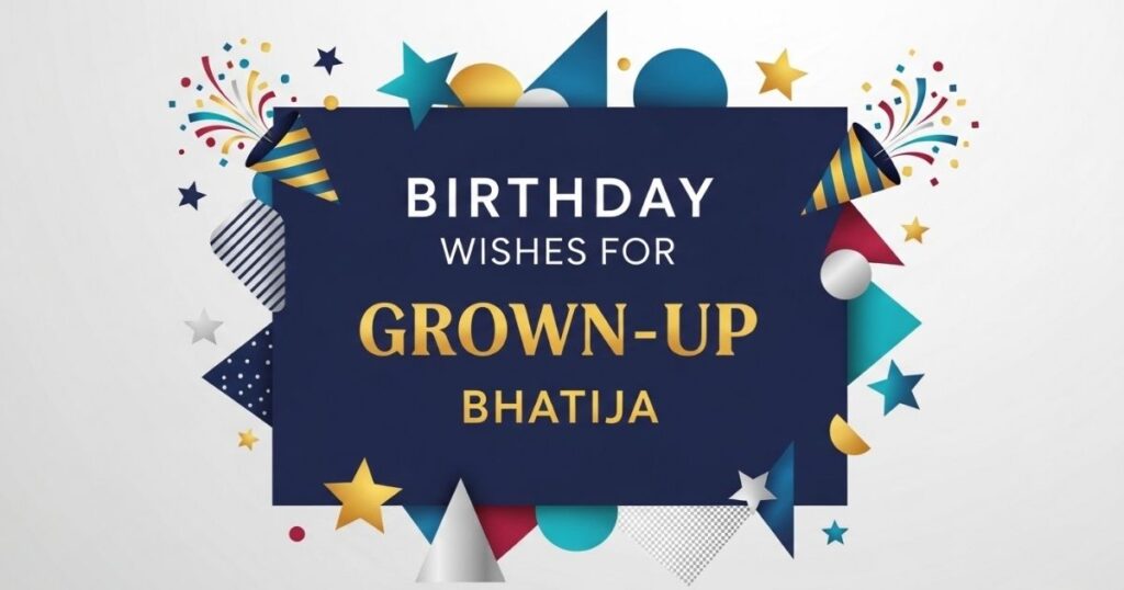 Birthday Wishes for Grown-Up Bhatija