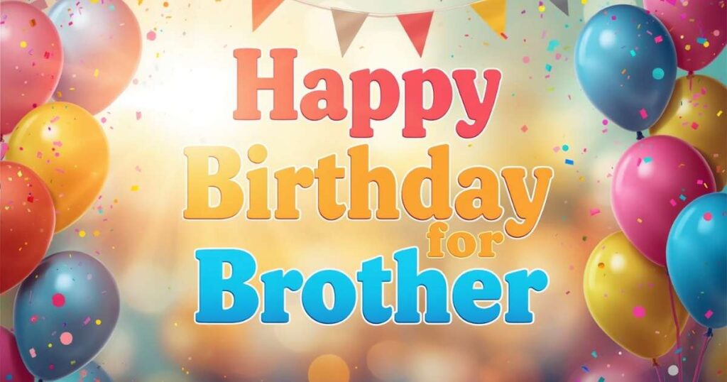 Happy Birthday Wishes for Brother