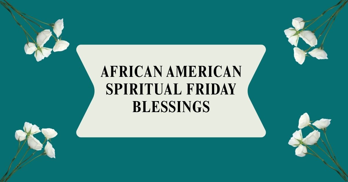 African American Spiritual Friday Blessings