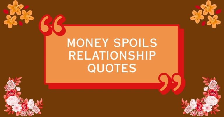 Money Spoils Relationship Quotes