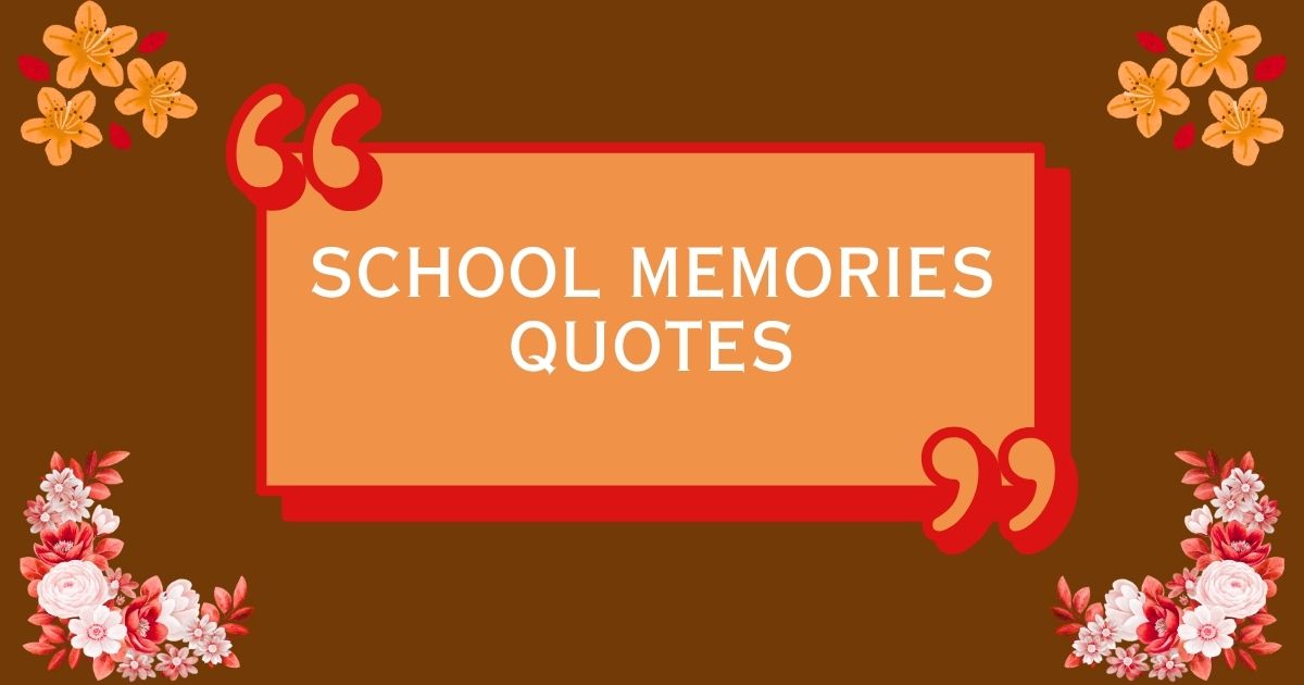 School Memories Quotes