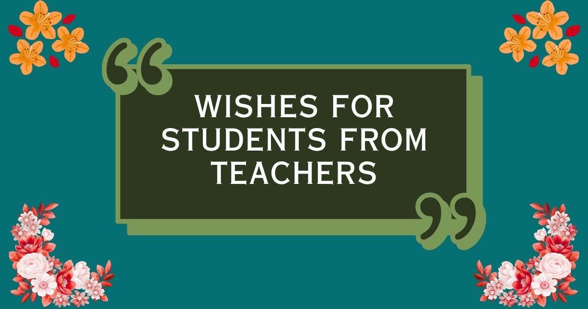 Wishes For Students From Teachers