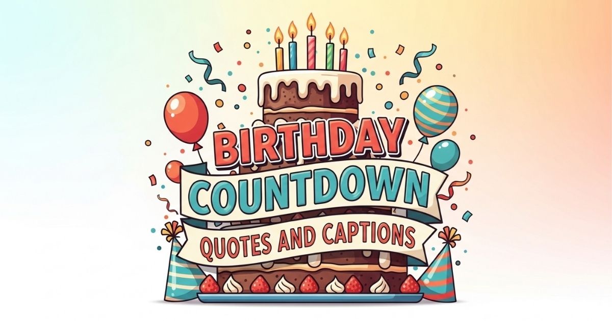 Birthday Countdown Quotes and Captions