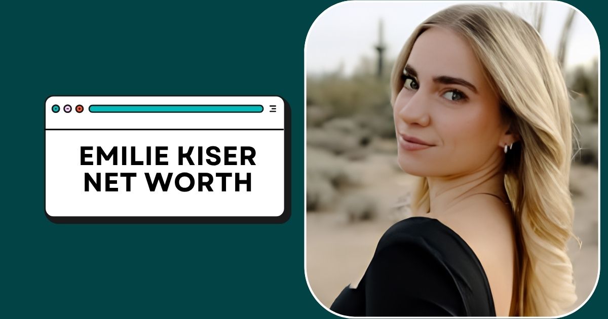Emilie Kiser Net Worth