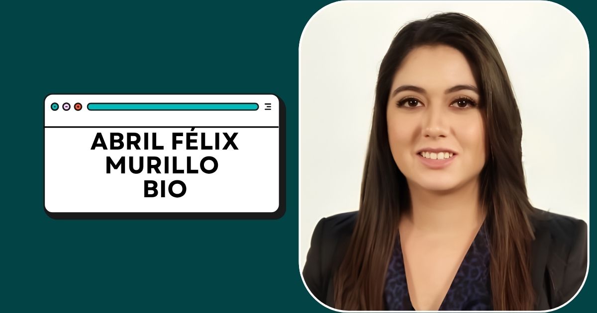 Abril Félix Murillo Net Worth