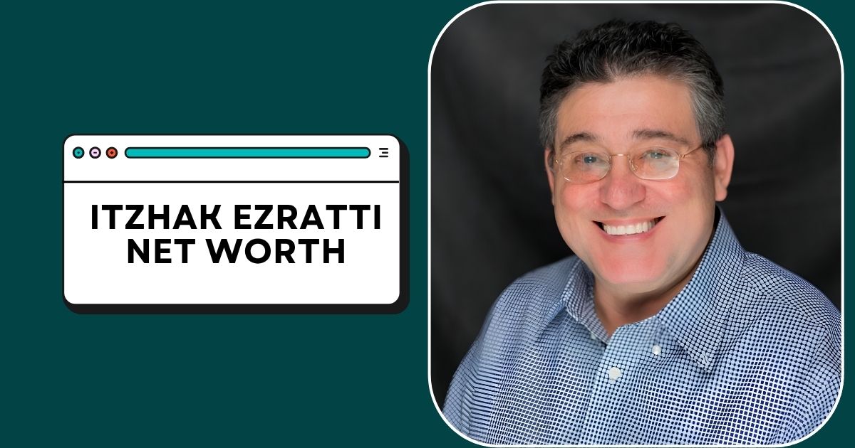 Itzhak Ezratti Net Worth